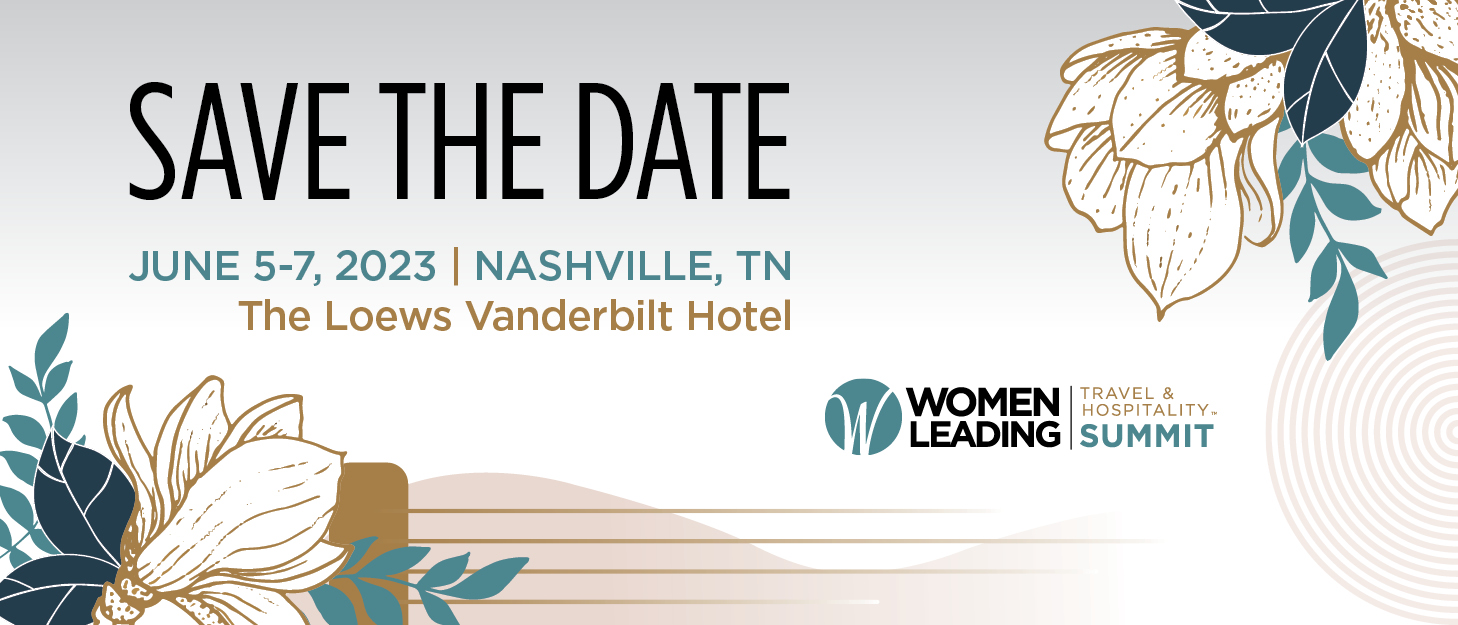 Members, Register for the 2023 Women Leading Travel & Hospitality Summit Today!